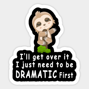 Sloth I'll get over it just need to be dramatic first Sticker